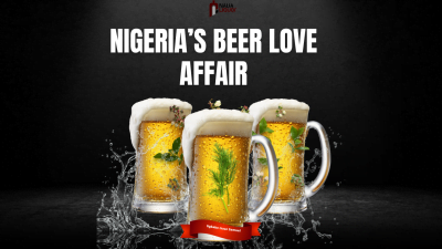 Nigeria’s Beer Love Affair