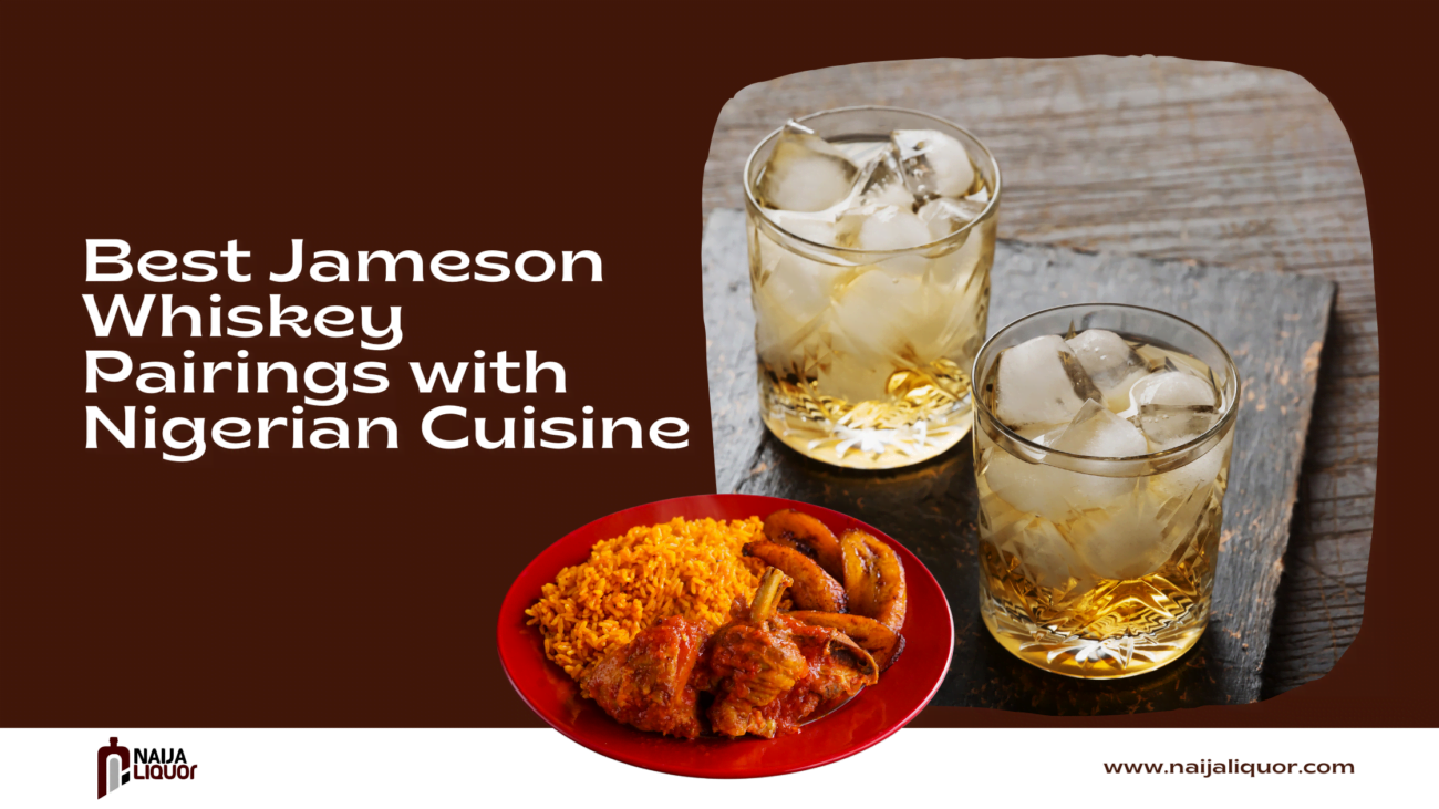 Best Jameson Whiskey Pairings with Nigerian Cuisine