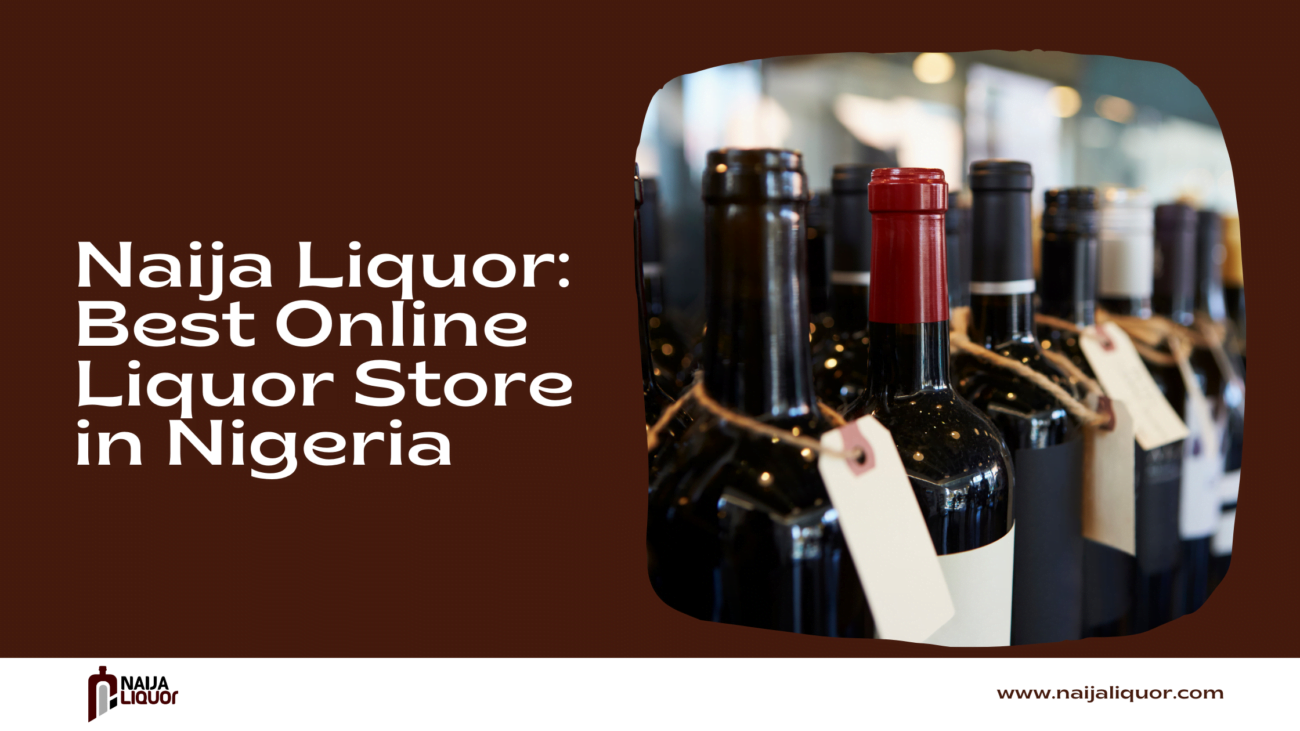 Naija Liquor: Best Online Liquor Store in Nigeria