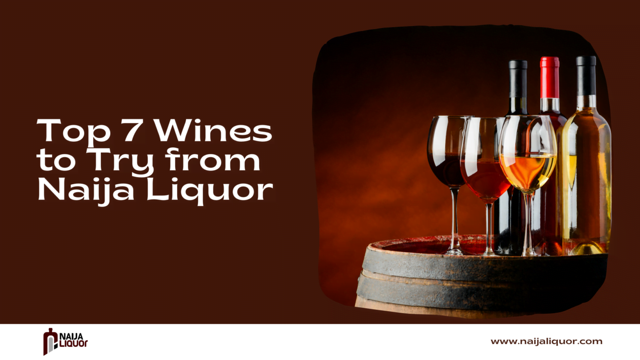 Top 7 Wines to Try from Naija Liquor