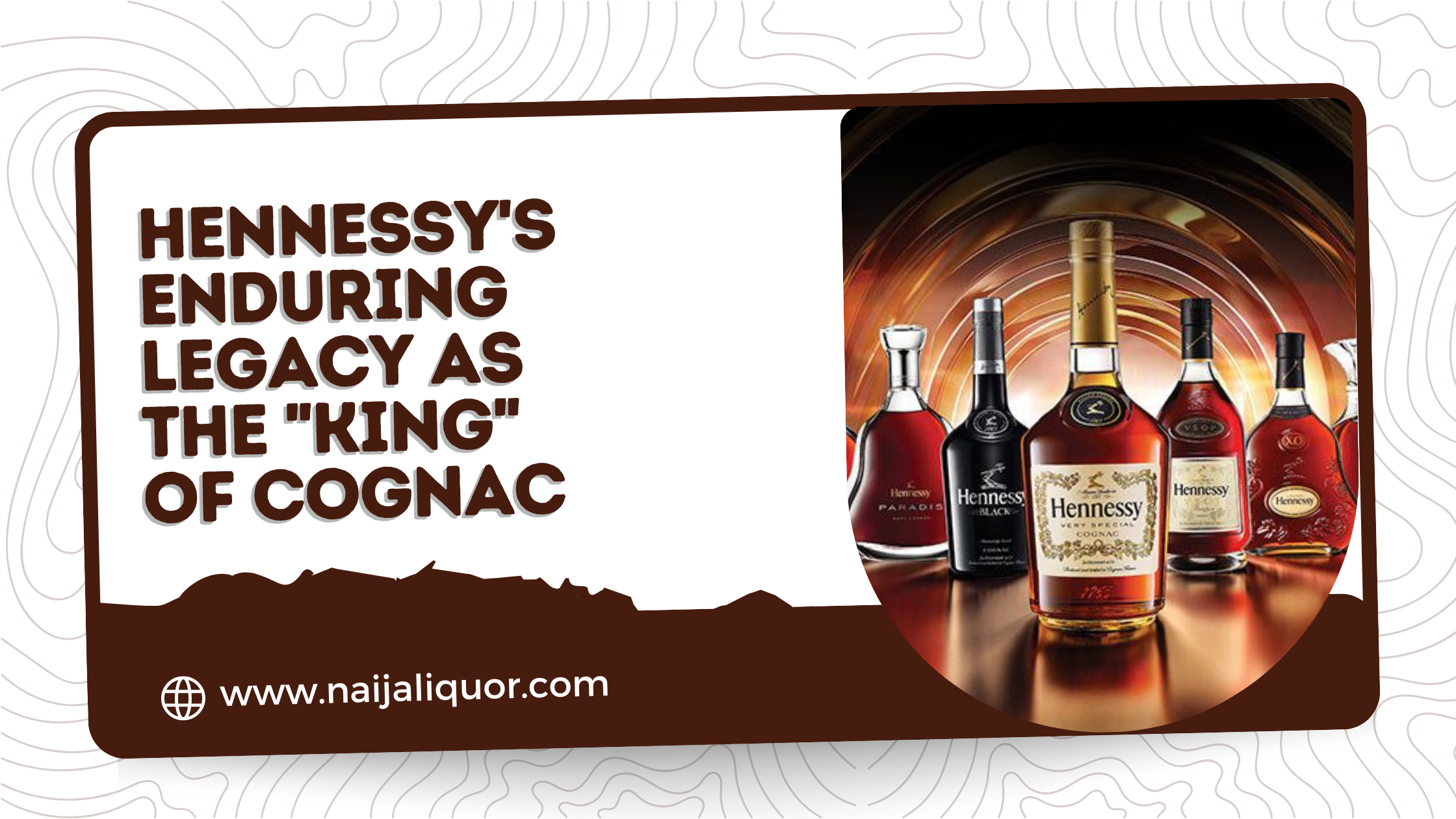 Hennessy's Enduring Legacy as the "King" of Cognac Brands