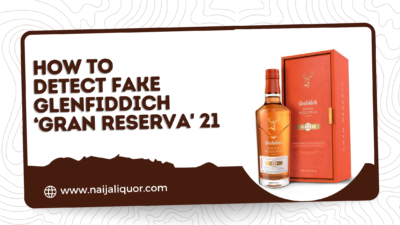 How to Detect Fake Glenfiddich ‘Gran Reserva’ 21 [by Kelechi Deca]