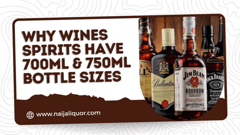 Why Wines Spirits Have 700ml & 750ml Bottle Sizes [By Kelechi Deca]