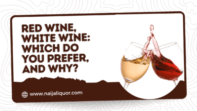 Red Wine, White Wine: Which Do You Prefer, and Why? [By Kelechi Deca]