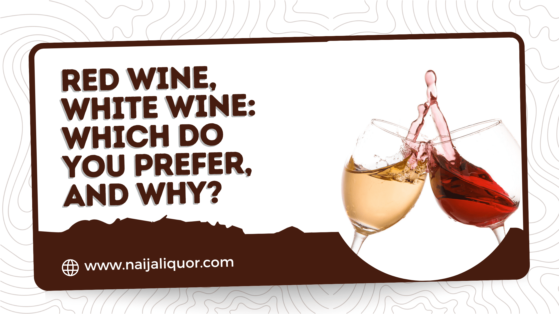 Red Wine, White Wine: Which Do You Prefer, and Why?