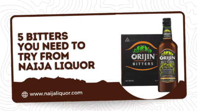 5 Bitters You Need to Try from Naija Liquor