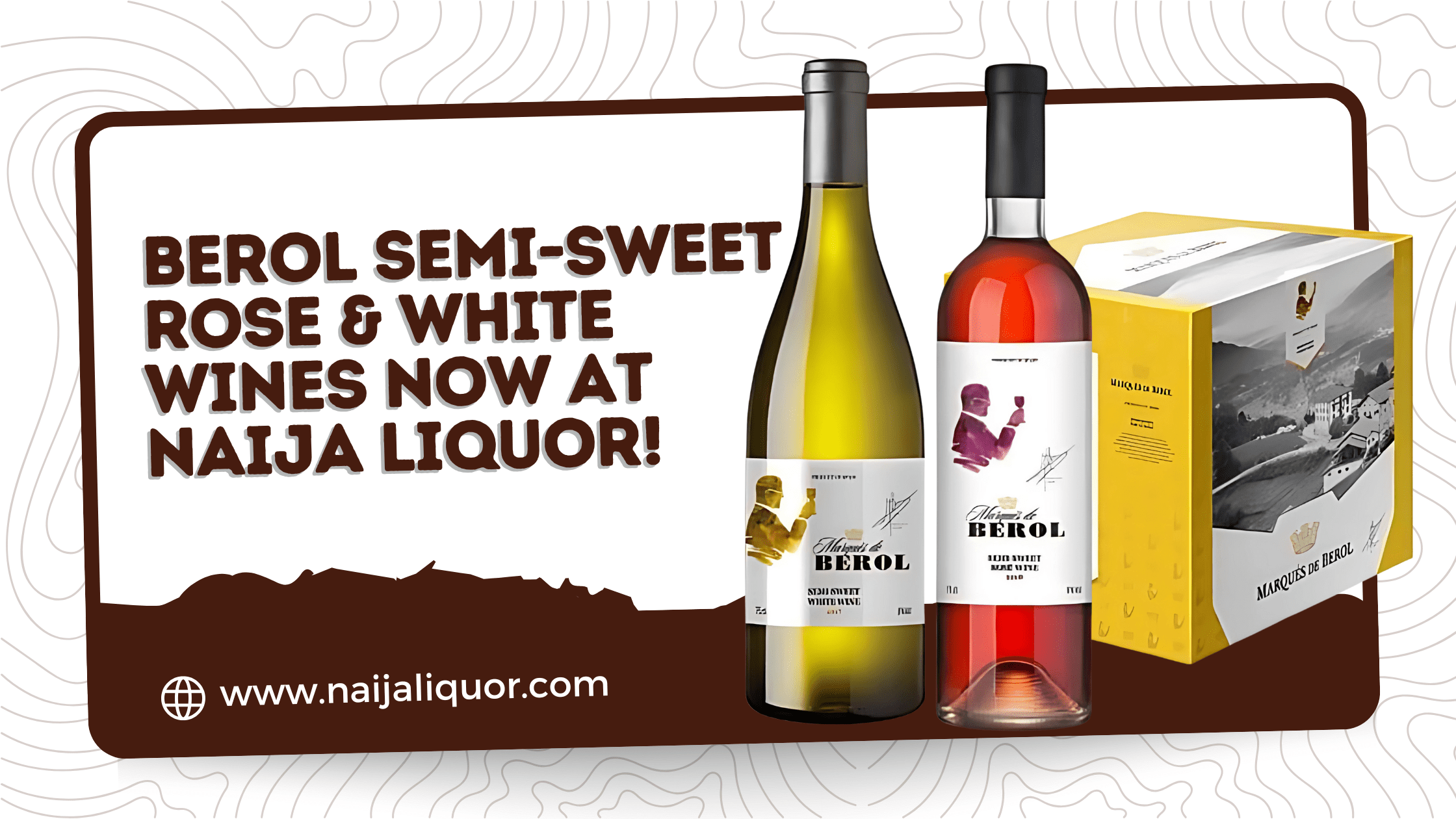 Berol Semi-Sweet Rose & White Wines Now at Naija Liquor!