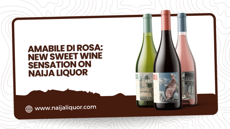 Amabile di Rosa The New Sweet Wine Sensation on Naija Liquor