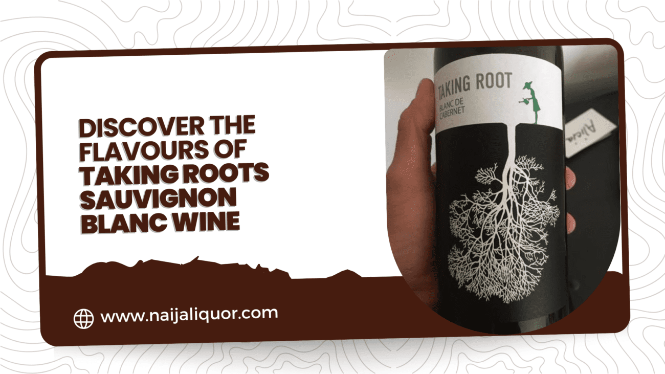 Discover the Flavours of Taking Roots Sauvignon Blanc Wine at Naija Liquor